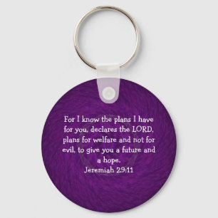 For I know the plans I have ....  Jeremiah 29:11 Keychain