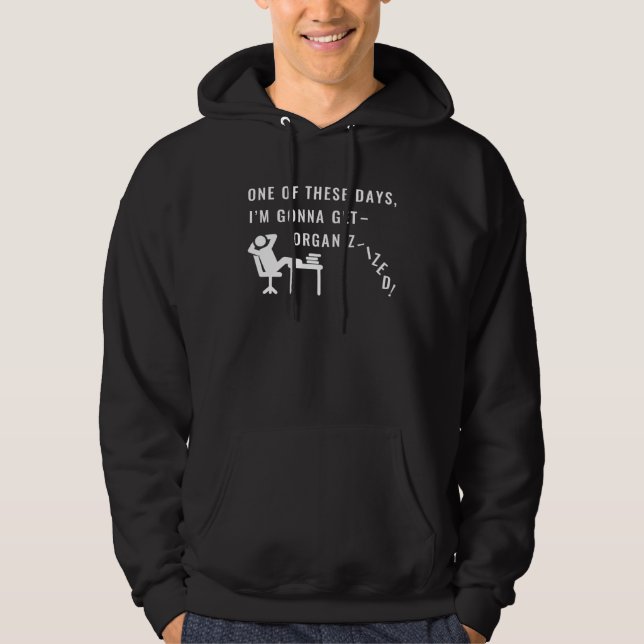 For Lazy Procrastinators And Unorganized People Hoodie (Front)