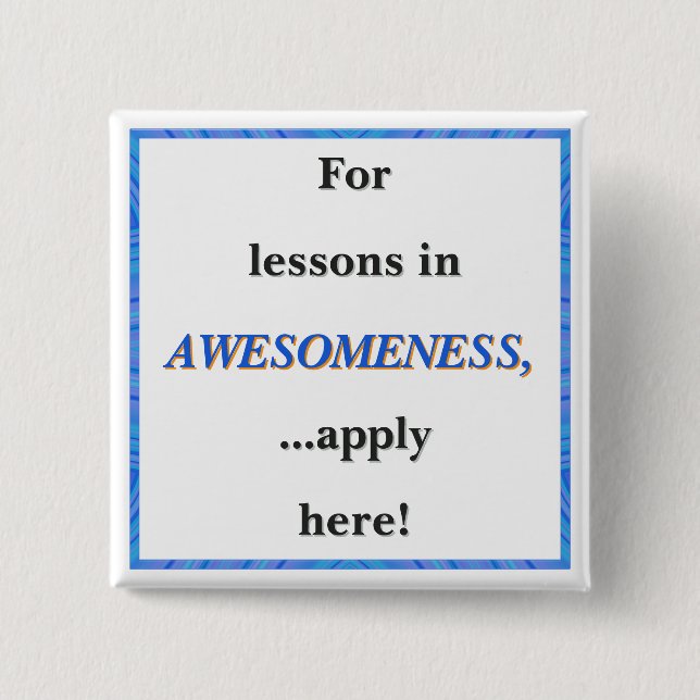 For Lessons in Awesomeness 2 Inch Square Button (Front)