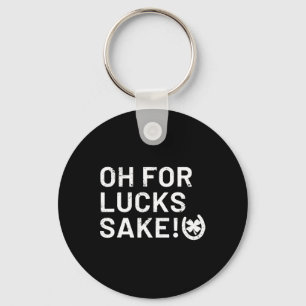 For Lucks Sake - St Patricks Funny  Keychain