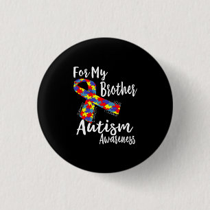 For My Brother - Autism Awareness - Awareness Day 1 Inch Round Button