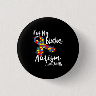 For My Brother - Autism Awareness - Awareness Day 1 Inch Round Button
