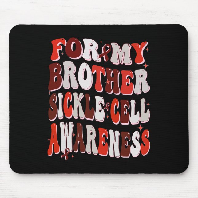 For My Brother Sickle Cell Awareness World Sickle  Mouse Pad (Front)