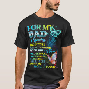 For My Dad In Heaven I Hide My Tears T-Shirt