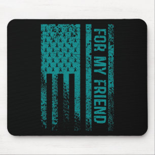 For My Friend Post Traumatic Stress Disorder Aware Mouse Pad