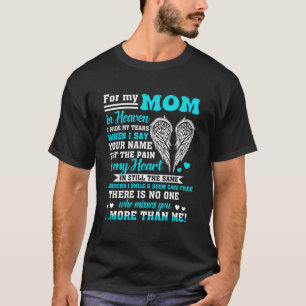For My Mom In Heaven For Daughters Sons Missed Mem T-Shirt