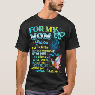 For My Mom In Heaven I Hide My Tears T-Shirt