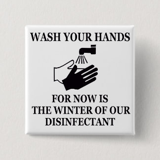 For Now is the Winter of Our Disinfectant 2 Inch Square Button