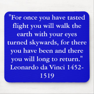 "For once you have tasted flight .. Mouse Pad