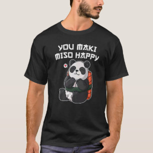 For Panda Sushi You Maki Miso Happy T-Shirt