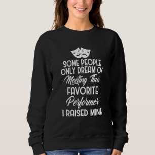 For Parents Of Actors And Actresses Drama Mom And Sweatshirt
