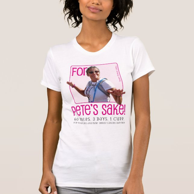 For Petes sake T-Shirt (Front)