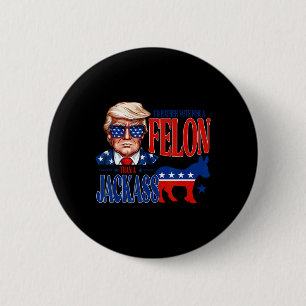 For President 2024 I'd Rather Vote For A Felon Fun 2 Inch Round Button