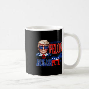 For President 2024 I'd Rather Vote For A Felon Fun Coffee Mug