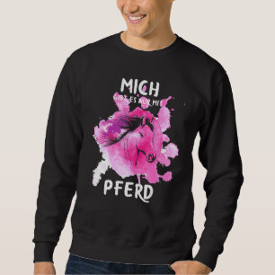 For Rider Mich Gibt Es Nur Mit Pferd Sweatshirt