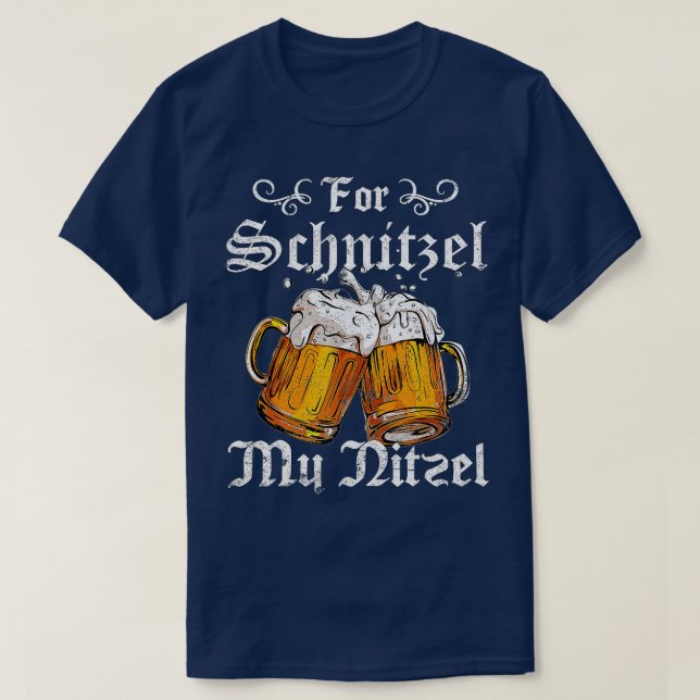 For Schnitzel My Nitzel Funny Oktoberfest Gift   8 T-Shirt (Design Front)