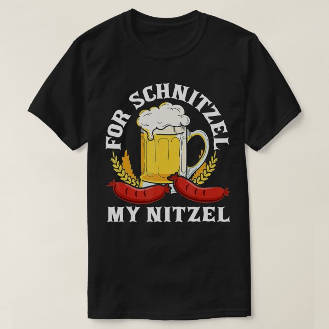 For Schnitzel My Nitzel German Beer Wurst Funny Ok T-Shirt (Design Front)