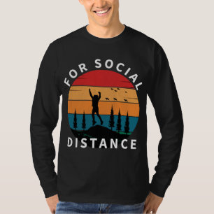 FOR SOCIAL DISTANCE NATURE HIKING T-Shirt