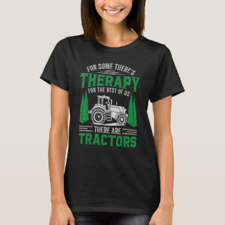 For Some There s Therapy For The Rest Of Us There  T-Shirt