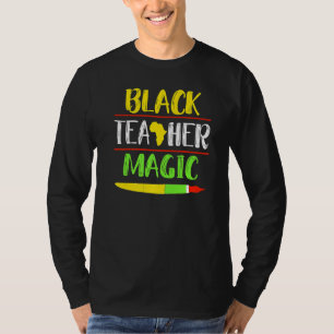 For Teachers Black Teacher Magic African History M T-Shirt
