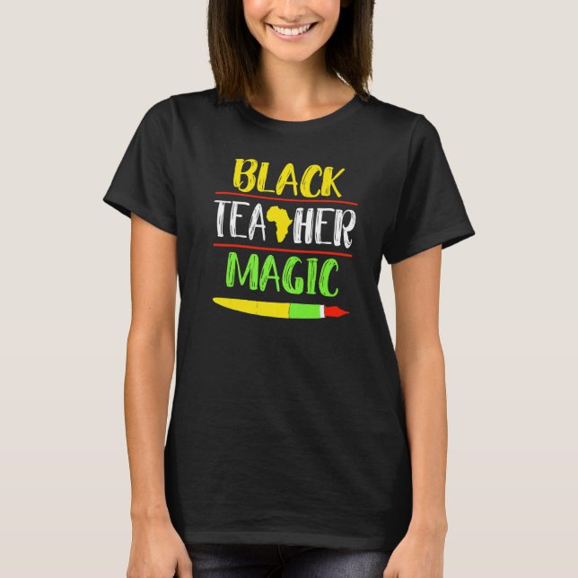 For Teachers Black Teacher Magic African History M T-Shirt (Front)