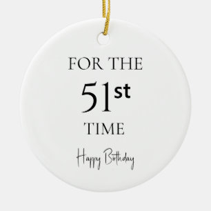 For The 51st Time Happy Birthday Ceramic Ornament