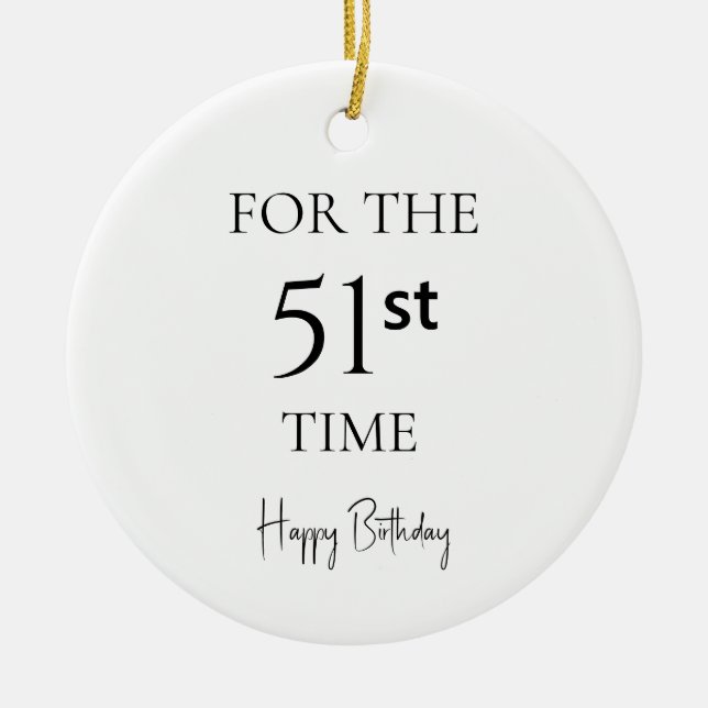 For The 51st Time Happy Birthday Ceramic Ornament (Front)