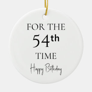 For The 54th Time Happy Birthday Ceramic Ornament