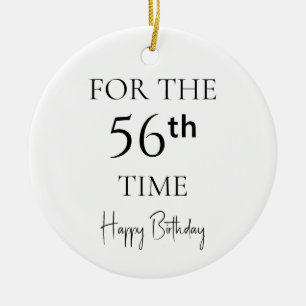 For The 56th Time Happy Birthday Ceramic Ornament