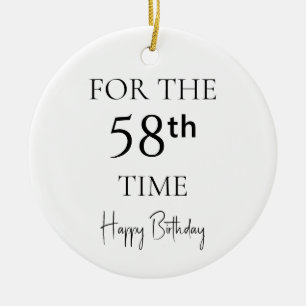 For The 58th Time Happy Birthday Ceramic Ornament