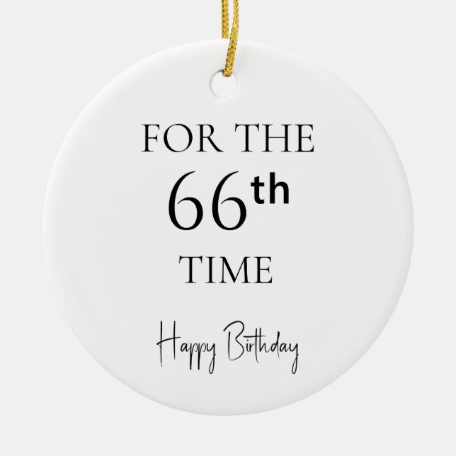 For The 66th Time Happy Birthday Ceramic Ornament (Front)