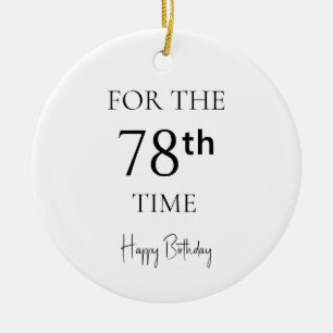 For The 78th Time Happy Birthday Ceramic Ornament