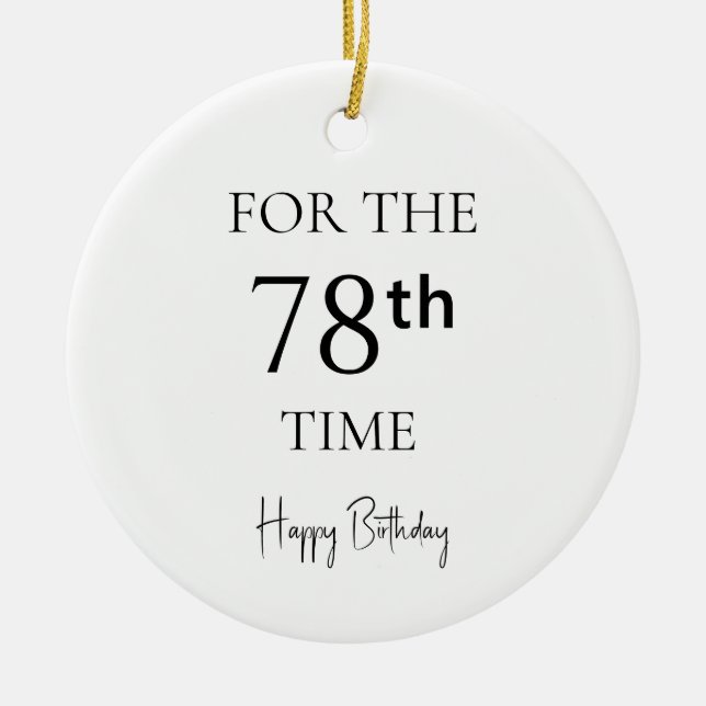 For The 78th Time Happy Birthday Ceramic Ornament (Front)
