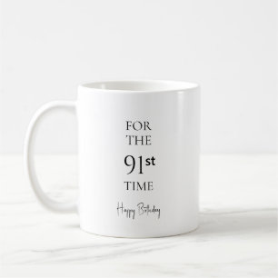 For The 91st Time Happy Birthday Coffee Mug