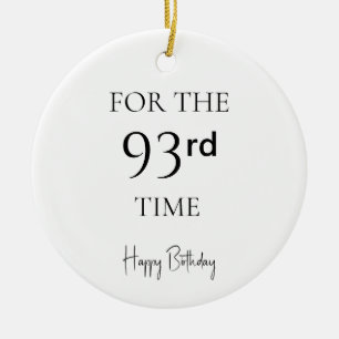 For The 93rd Time Happy Birthday Ceramic Ornament