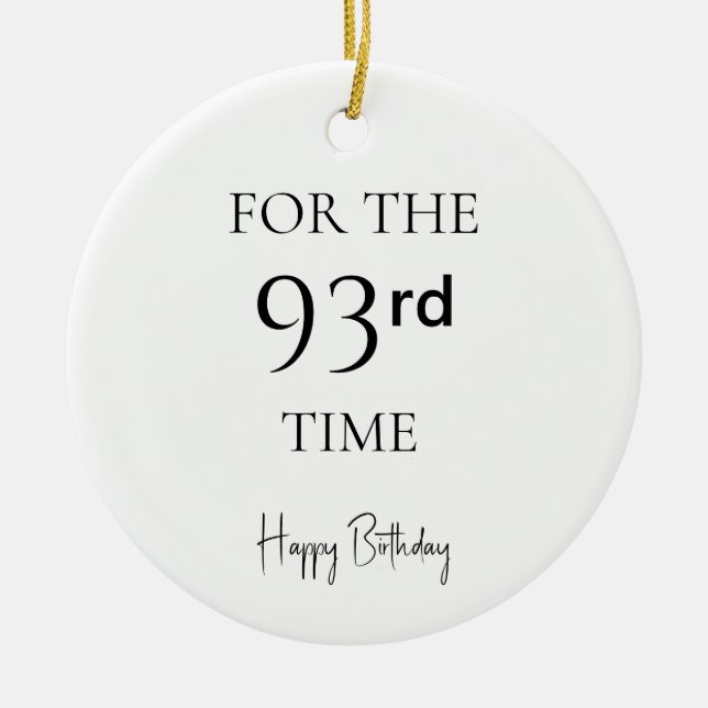 For The 93rd Time Happy Birthday Ceramic Ornament (Front)
