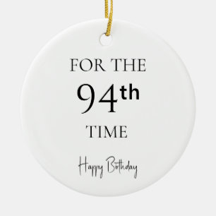 For The 94th Time Happy Birthday Ceramic Ornament