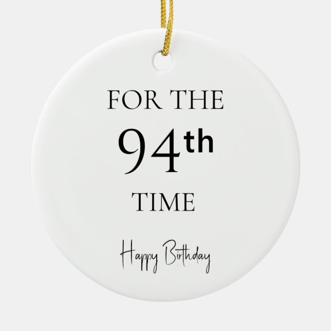 For The 94th Time Happy Birthday Ceramic Ornament (Front)