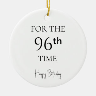 For The 96th Time Happy Birthday Ceramic Ornament