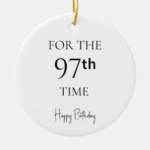 For The 97th Time Happy Birthday Ceramic Ornament