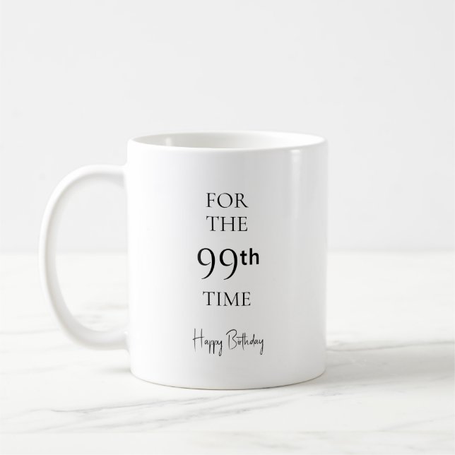 For The 99th Time Happy Birthday Coffee Mug (Left)