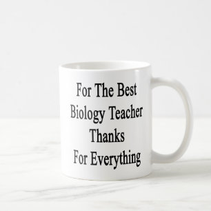 For The Best Biology Teacher Thanks For Everything Coffee Mug