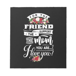 For The Friends I Love You Notepad
