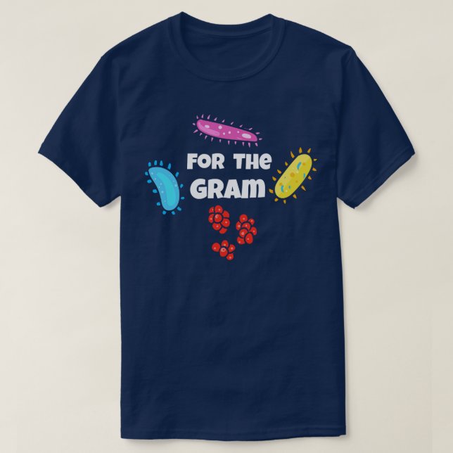 For The Gram Microbiologist T-Shirt (Design Front)