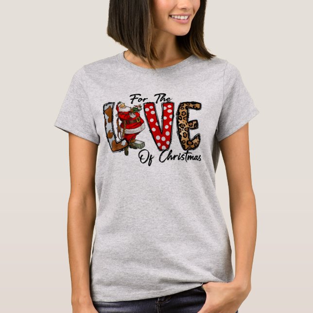 For the Love of Christmas T-Shirt (Front)