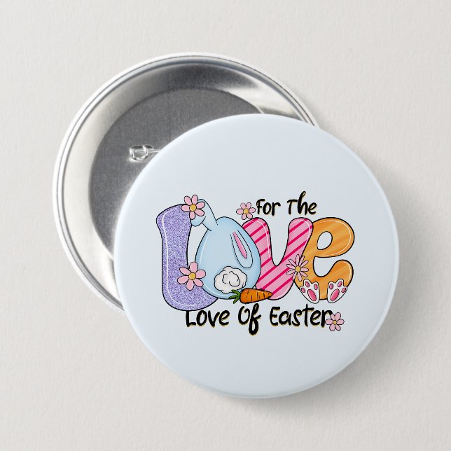 For The Love of Easter 3 Inch Round Button (Front & Back)