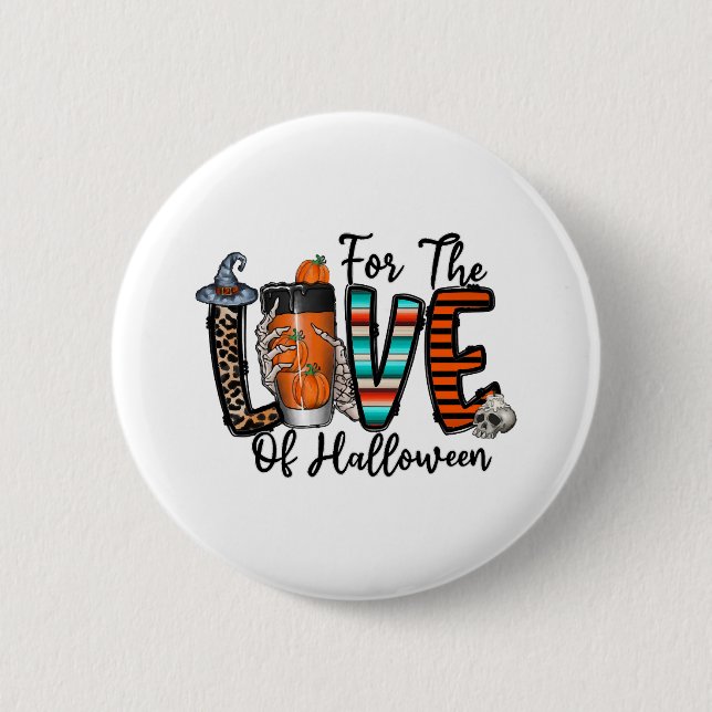For The Love Of Halloween   2 Inch Round Button (Front)
