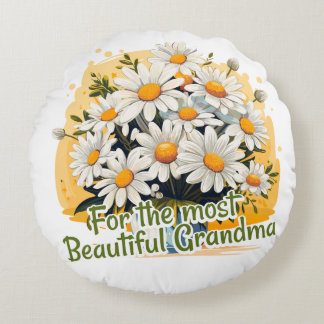 For the most Beautiful Grandma Round Pillow