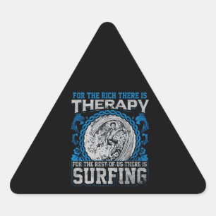 For The Rich There I Therapy As Well As Surfing Triangle Sticker
