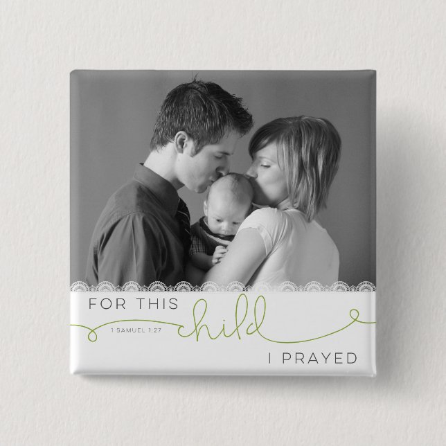 For this Child I Prayed - 1 Samuel 1:27 2 Inch Square Button (Front)